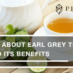 All About Earl Grey Tea and its Benefits